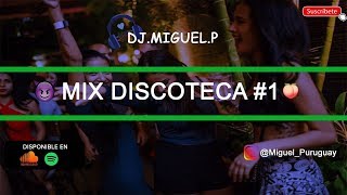 MIX DISCOTECA #1 (FRIKITONA, ROMPE, PAM PAM, HACE CALOR, YO QUIERO BAILAR, GASOLINA) DJ.MIGUEL.P