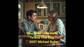 Why Does Love Have To End This Way ©️ 2007 Michael Buller