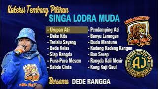 KOLEKSI TEMBANG PILIHAN ' SINGA LODRA MUDA ' | SPESIAL BARENG DEDE RANGGA | AJ PRODUCTION HD 2022