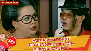 KANJENG MAMI KAGET! TIBA TIBA DIRUMAHNYA ADA MICHAEL JACKSON KW- AWAS ADA SULE