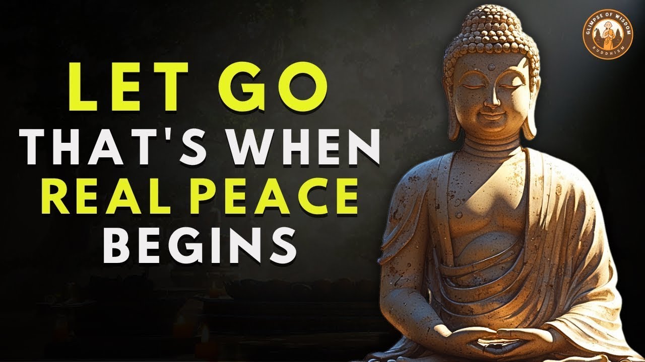 LET GO — THAT’S WHEN REAL PEACE BEGINS | Buddhist wisdom