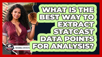 What Is The Best Way To Extract Statcast Data Points For Analysis? - Baseball Statistics Vault