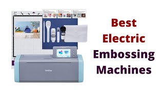 Top 5 Best Electric Embossing Machines For Card Making