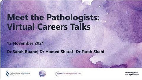 Meeting the Pathologists : Virtual Careers Talks (12 Nov 2021)