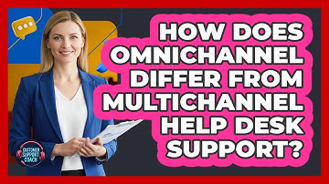 How Does Omnichannel Differ From Multichannel Help Desk Support? - Customer Support Coach