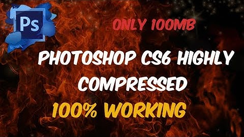 How to download Photoshop CS6 highly and install compressed for PC only 100mb