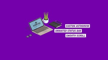 Custom AstronNVIM with Animated NeoVim Statusline and smooth scroll