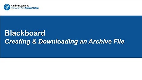 Creating and Downloading a Course Archive File in Blackboard