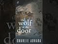 The Wolf at the Door (Big Bad Wolf, #1) - Charlie Adhara