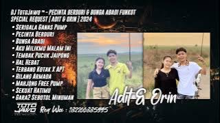 DJ TotoJawo ™ - ' PECINTA BERDURI & BUNGA ABADI ' FUNKOT SPECIAL REQUEST [ Adit & Orin ] 2024