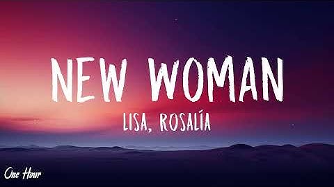 LISA - New Woman (Feat. ROSALÍA) (1 HOUR) With Lyrics