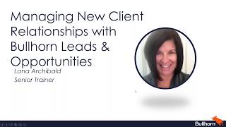 Managing New Client Relationships with Bullhorn Leads & Opportunities