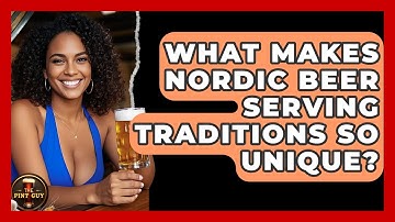 What Makes Nordic Beer Serving Traditions So Unique? - The Pint Guy