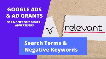 The Search Terms report and Negative Keywords in Google Ads and Ad Grants