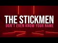 The Stickmen - Don't Even Know Your Name (Official Lyric Video)