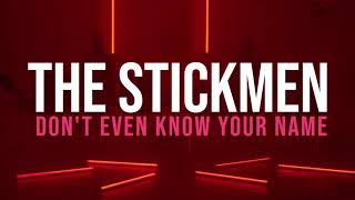 The Stickmen - Don't Even Know Your Name (Official Lyric Video)