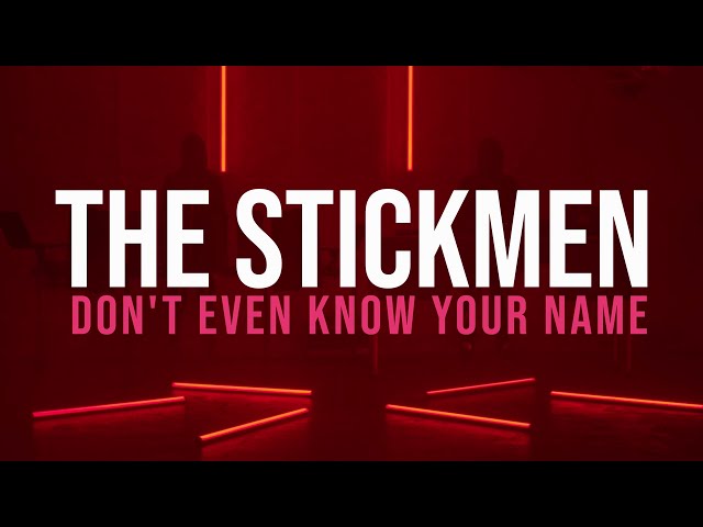 The Stickmen Project - Don't Even Know Your Name