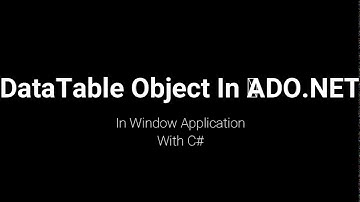 DataTable Object In ADO.Net with C#
