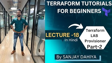 Terraform Lecture-18 | Terraform LAB Provisioners Part-2 | In Hindi | By Sanjay Dahiya