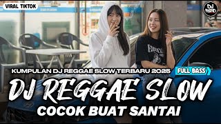 Download Lagu KUMPULAN DJ REGGAE SANTAI FULL BASS 🔥 DJ CAMPURAN REGGAE SLOW TERBARU VIRAL TIK TOK🎵 MP3