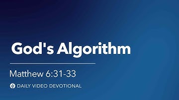 God’s Algorithm | Matthew 6:31–33 | Our Daily Bread Video Devotional