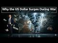 Why the US Dollar Surges During War