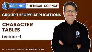 Character Tables | Group Theory: Applications CSIR NET Chemistry | IFAS