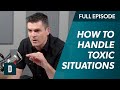 How to Handle Toxic Situations In Your Life