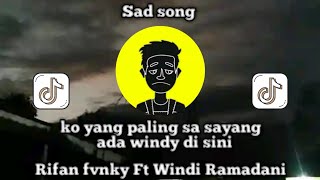 sad song🥀 ko yang oaling sa sayang X ada windy di sini_ Rifan fvnky Ft Windy Ramadani new remix 2024