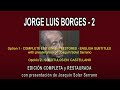 JORGE LUIS BORGES 2 A FONDO/"IN DEPTH" - EDICIÓN COMPLETA y RESTAURADA - SUBT. CAST./ENGLISH SUBT.