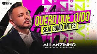 ALLANZINHO CD COMPLETO 2024 QUERO QUE TUDO SEJA COMO ANTES @centralamoramor