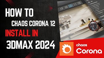 how to install Chaos Corona 12 in 3dmax 2024