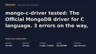 mongo-c-driver tested: The Official MongoDB driver for C language. 3 errors on the way, still ran.