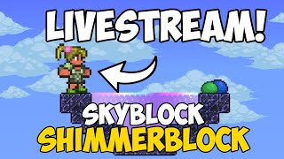 Terraria SKYBLOCK but all I have is SHIMMER?! | LIVESTREAM!