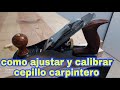 como ajustar y calibrar cepillo carpintero