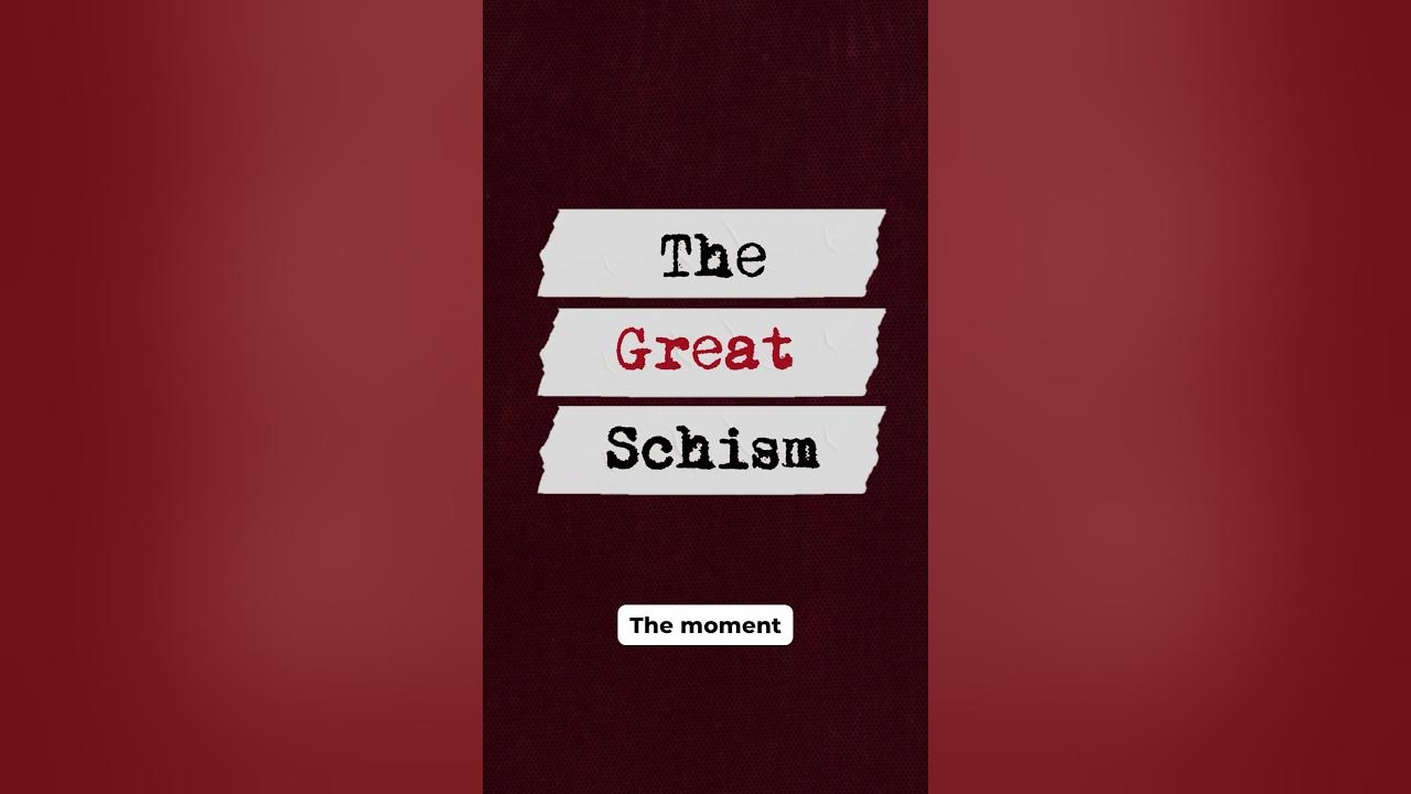 Why did the great schism occur youtube