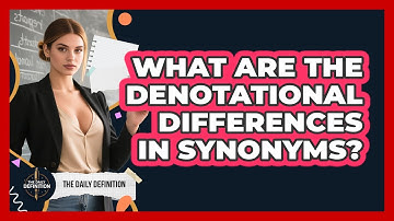 What Are The Denotational Differences In Synonyms? - The Daily Definition