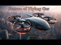 Future of Flying Car.