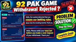 92 Pak Game Withdrawal Rejected? | 92 pak Withdraw Reject Problem | Problem Solution ✅