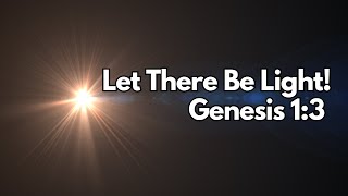 Let There Be Light! - Genesis 1:3 - Daily Devotion - Daily Bible Verse