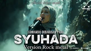 🔥 VIRAL | SYUHADA | KOMANDO DI BARISAN PARA SYUHADA | OFFICIAL VIDEO MUSIK | VERSION ROCK METAL