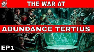 THE WAR AT ABUNDANCE TERTIUS ACT 1 WARHAMMER 40000 CAMPAIGN