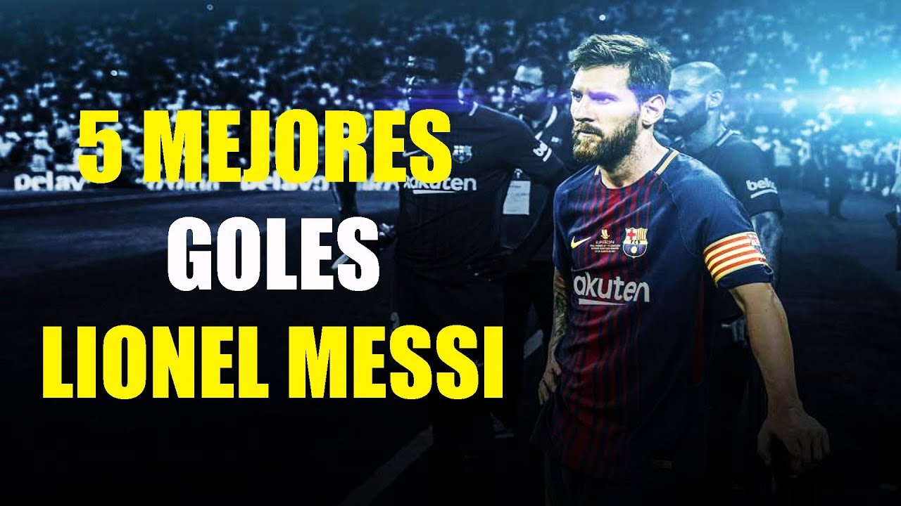 TOP 5! MEJORES GOLES DE LIONEL MESSI EN TODA SU CARRERA 2018 - YouTube