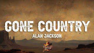 Alan Jackson - Gone Country (Lyrics)