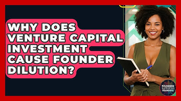 Why Does Venture Capital Investment Cause Founder Dilution? - Founders Supporting Founders