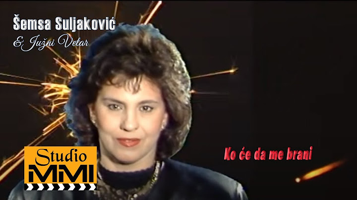Semsa Suljakovic i Juzni Vetar - Ko ce da me brani (1990)
