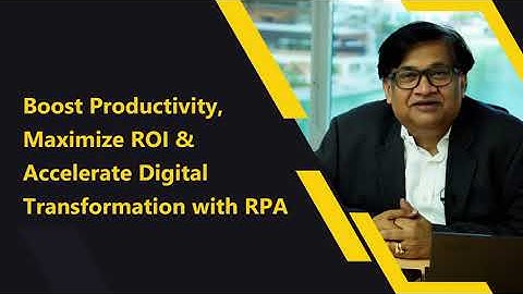 Boost Productivity, Maximize ROI & Accelerate Digital Transformation with RPA