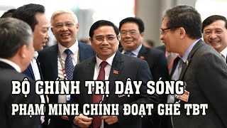 N.P Trọng có nguy cơ mất ghế TỔNG BÍ THƯ vào tay Phạm Minh Chính 