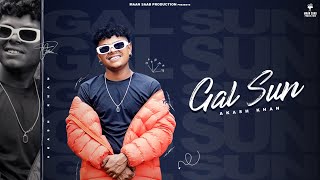 Gal Sun - Akash Khan Official Music Video Maan Saab Production 2025