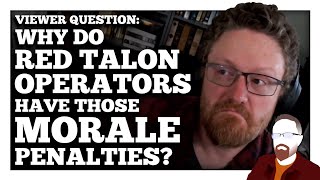 Why Do Red Talon Operators Have Those Morale Penalties? — Viewer Question